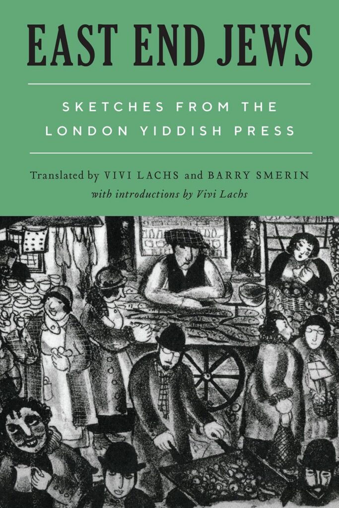 Vivi Lachs on “East End Jews: Sketches from the London Yiddish Press” – October 29th, 2025